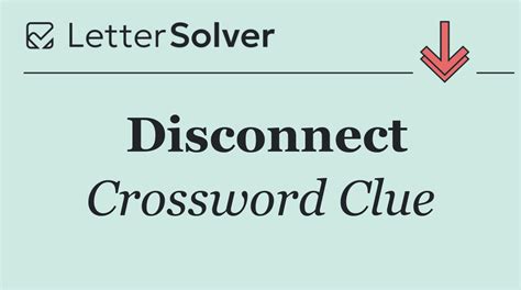 disconnect crossword clue 6 letters.